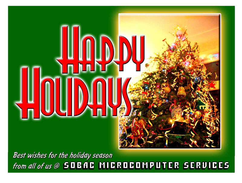 The New Year Tree image on the card carries the message: 
	HAPPY HOLIDAYS - best wishes for the holiday season from all of us @ SOBAC MICROCOMPUTER SERVICES