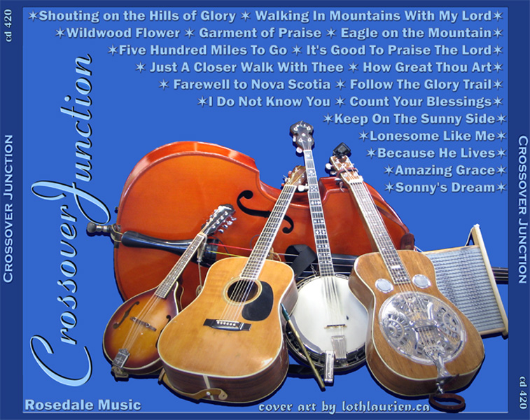 An image of the Crossover Jubction's mound of instruments provides a backdrop for a list of the cd songs, this time without credits or times, for songs: Shouting on the Hills of Glory, Walking In Mountains With My Lord, Wildwood Flower, Garment of Praise, Eagle on the Mountain, Five Hundred Miles To Go, It's Good To Praise The Lord, Just A Closer Walk With Thee , How Great Thou Art, Farewell to Nova Scotia, Follow The Glory Trail,I Do Not Know You, Count Your Blessings, Keep On The Sunny Side, Lonesome Like Me, Because He Lives, Amazing Grace, and Sonny's Dream